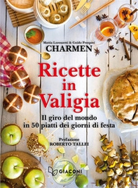 Ricette in valigia. Il giro del mondo in 50 piatti dei giorni di festa - Librerie.coop