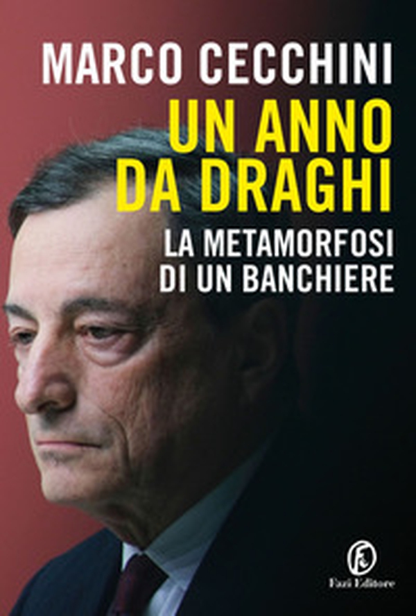 Un anno da Draghi. La metamorfosi di un banchiere - Librerie.coop Un anno da Draghi. La metamorfosi di un banchiere - Librerie.coop