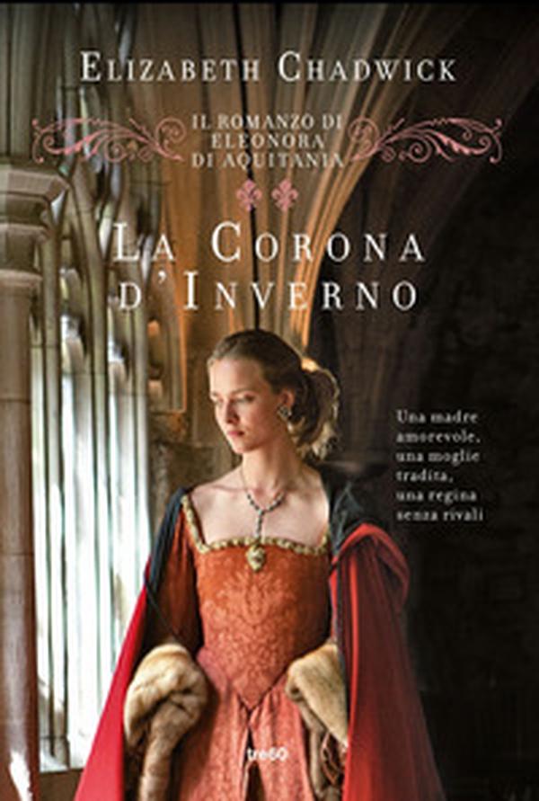 La corona d'inverno. Il romanzo di Eleonora di Aquitania - Librerie.coop La corona d'inverno. Il romanzo di Eleonora di Aquitania - Librerie.coop