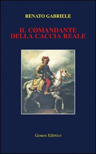 Il comandante della caccia reale - Librerie.coop