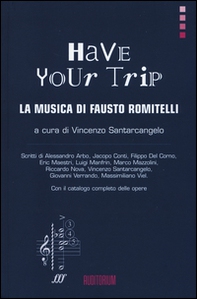 Have your trip. La musica di Fausto Romitelli - Librerie.coop
