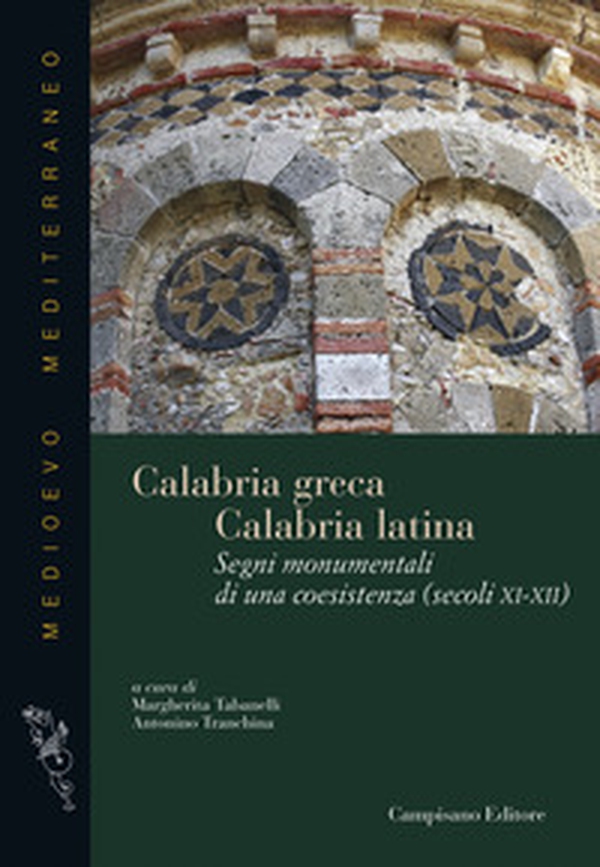 Calabria greca. Calabria latina. Segni monumentali di una coesistenza (secoli XI-XII) - Librerie.coop Calabria greca. Calabria latina. Segni monumentali di una coesistenza (secoli XI-XII) - Librerie.coop