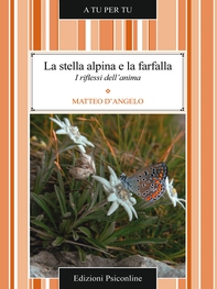 La stella alpina e la farfalla. I riflessi dell'anima - Librerie.coop La stella alpina e la farfalla. I riflessi dell'anima - Librerie.coop