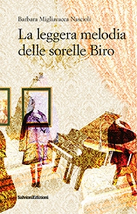 La leggera melodia delle sorelle Biro - Librerie.coop
