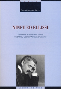 Ninfe ed ellissi. Frammenti di storia della cultura tra Dilthey, Usener, Warburg e Cassirer - Librerie.coop Ninfe ed ellissi. Frammenti di storia della cultura tra Dilthey, Usener, Warburg e Cassirer - Librerie.coop