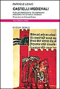 Castelli medievali. Puglia e Basilicata: dai normanni a Federico II e Carlo I d'Angiò - Librerie.coop