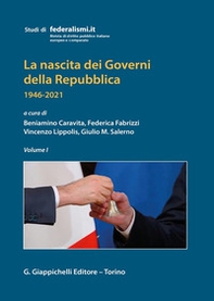 La nascita dei governi della Repubblica 1946-2021 - Vol. 1 - Librerie.coop