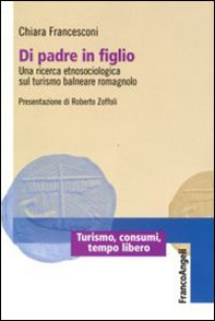 Di padre in figlio. Una ricerca etnosociologica sul turismo balneare romagnolo - Librerie.coop