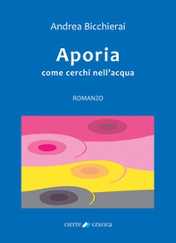 Aporia. Come cerchi nell'acqua - Librerie.coop