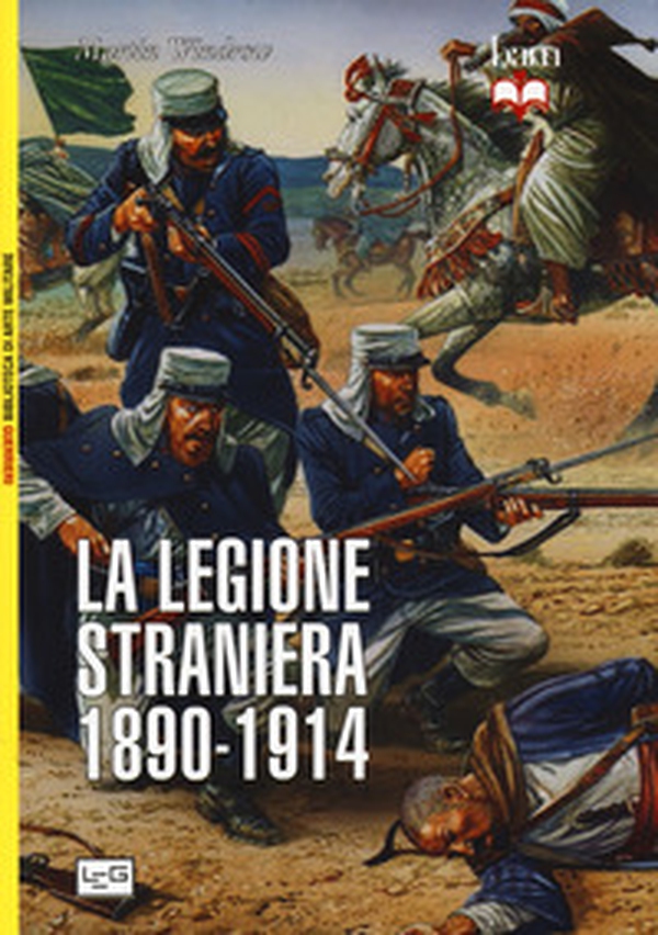 La legione straniera 1890-1914 - Librerie.coop La legione straniera 1890-1914 - Librerie.coop