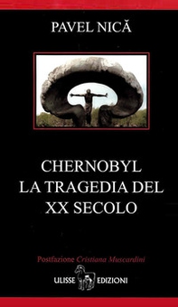 Chernobyl. La tragedia del XX secolo - Librerie.coop