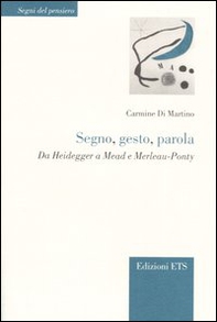 Segno, gesto, parola. Da Heidegger a Mead e Merleau-Ponty - Librerie.coop