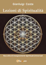 Lezioni di spiritualità. Raccolta di insegnamenti spirituali universali - Librerie.coop Lezioni di spiritualità. Raccolta di insegnamenti spirituali universali - Librerie.coop