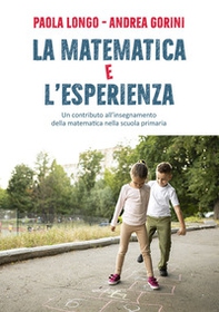 La matematica e l'esperienza. Un contributo all'insegnamento della matematica nella scuola primaria - Librerie.coop