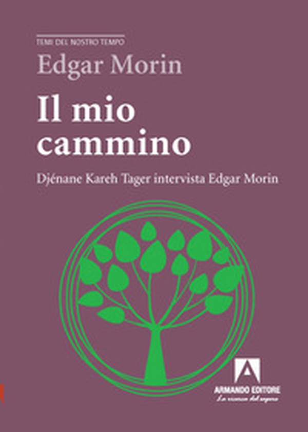Il mio cammino. Djénane Kareh Tager intervista Edgar Morin - Librerie.coop Il mio cammino. Djénane Kareh Tager intervista Edgar Morin - Librerie.coop