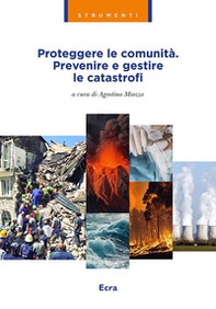 Proteggere le comunità. Prevenire e gestire le catastrofi - Librerie.coop