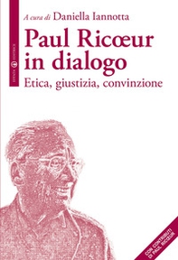 Paul Ricoeur in dialogo. Etica, giustizia, convinzione - Librerie.coop Paul Ricoeur in dialogo. Etica, giustizia, convinzione - Librerie.coop