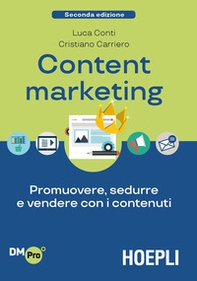 Content Marketing. Promuovere, sedurre e vendere con i contenuti - Librerie.coop Content Marketing. Promuovere, sedurre e vendere con i contenuti - Librerie.coop