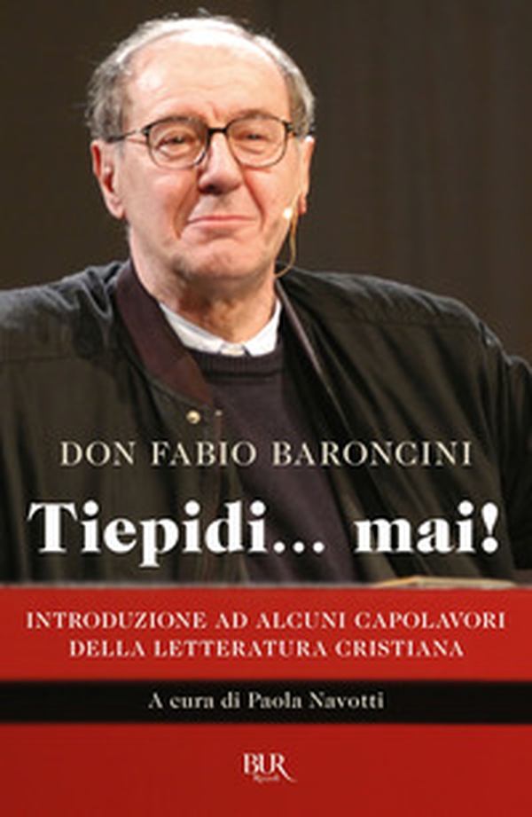 Tiepidi... mai! Introduzione ad alcuni capolavori della letteratura cristiana - Librerie.coop Tiepidi... mai! Introduzione ad alcuni capolavori della letteratura cristiana - Librerie.coop