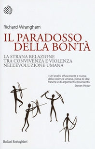 Il paradosso della bontà. La strana relazione tra convivenza e violenza nell'evoluzione umana - Librerie.coop Il paradosso della bontà. La strana relazione tra convivenza e violenza nell'evoluzione umana - Librerie.coop