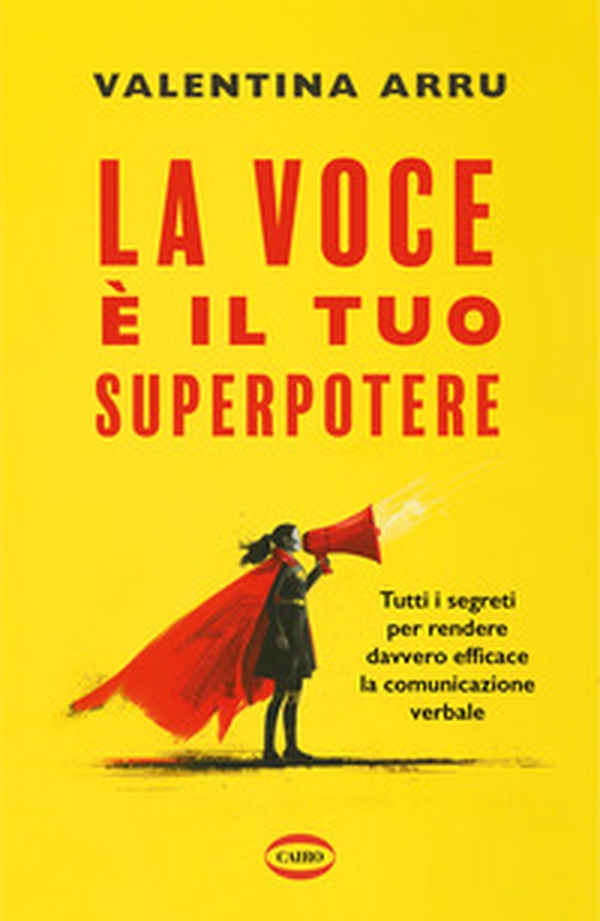 La voce è il tuo superpotere. Tutti i segreti per rendere davvero efficace la comunicazione verbale - Librerie.coop La voce è il tuo superpotere. Tutti i segreti per rendere davvero efficace la comunicazione verbale - Librerie.coop