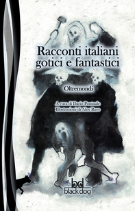 Racconti italiani gotici e fantastici. Oltremondi - Librerie.coop Racconti italiani gotici e fantastici. Oltremondi - Librerie.coop