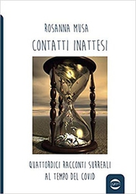 Contatti inattesi. Quattordici racconti surreali al tempo del Covid - Librerie.coop