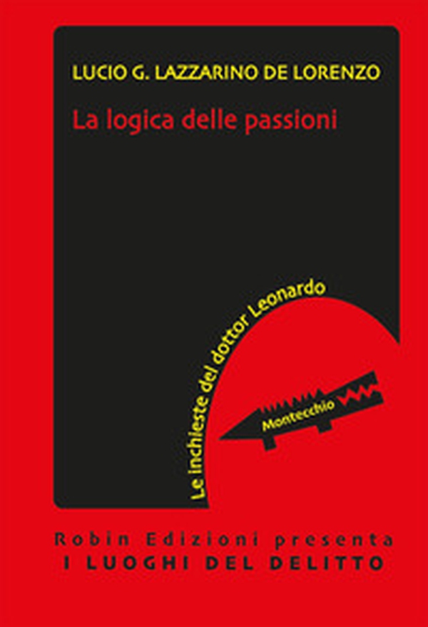 La logica delle passioni. Le inchieste del dottor Leonardo - Librerie.coop La logica delle passioni. Le inchieste del dottor Leonardo - Librerie.coop