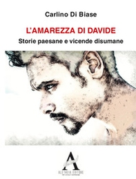 L'amarezza di Davide. Storie paesane e vicende disumane - Librerie.coop