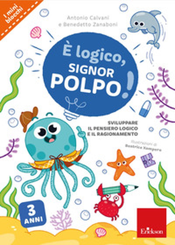 È logico, signor Polpo! Sviluppare il pensiero logico e il ragionamento - Librerie.coop È logico, signor Polpo! Sviluppare il pensiero logico e il ragionamento - Librerie.coop