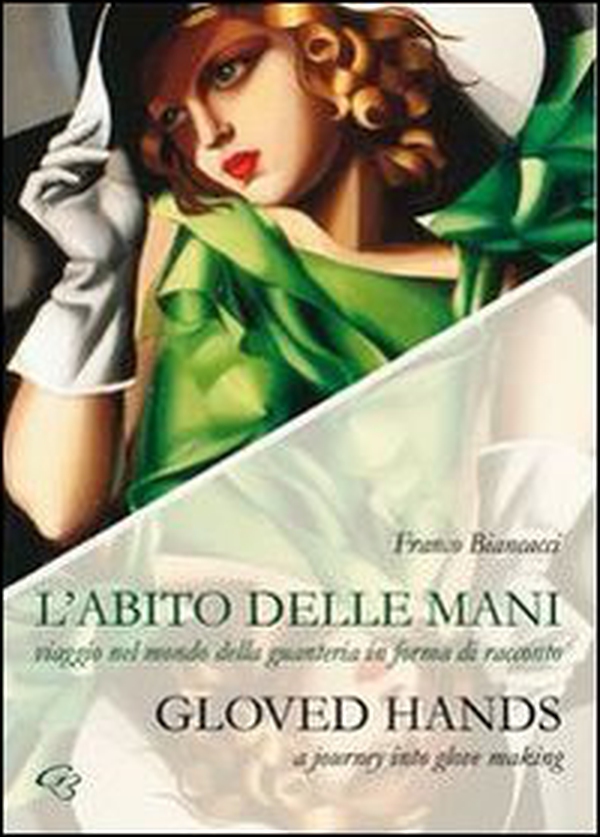 L'abito delle mani. Viaggio nel mondo della guanteria in forma di racconto - Librerie.coop