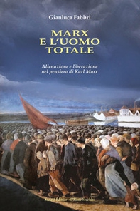 Marx e l'uomo totale. Alienazione e liberazione nel pensiero di Karl Marx - Librerie.coop Marx e l'uomo totale. Alienazione e liberazione nel pensiero di Karl Marx - Librerie.coop
