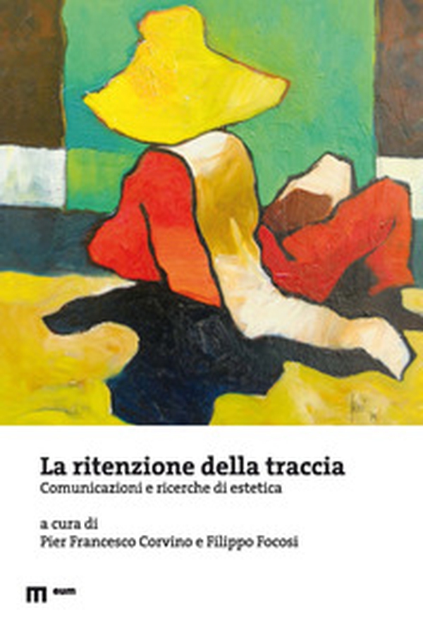 La ritenzione della traccia. Comunicazioni e ricerche di estetica - Librerie.coop La ritenzione della traccia. Comunicazioni e ricerche di estetica - Librerie.coop