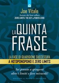 La quinta frase. La fase di guarigione successiva a Ho'oponopono e Zero Limits - Librerie.coop