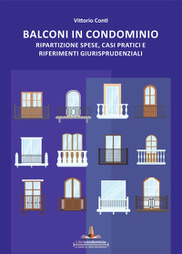 I balconi in condominio. Ripartizione spese, casi pratici e riferimenti giurisprudenziali - Librerie.coop I balconi in condominio. Ripartizione spese, casi pratici e riferimenti giurisprudenziali - Librerie.coop