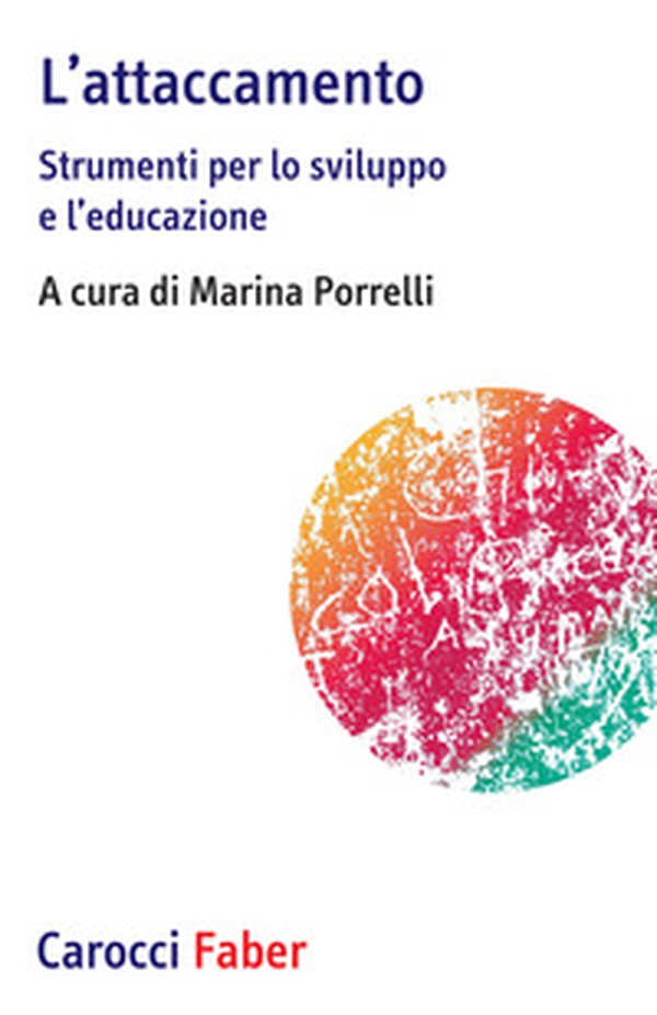 L'attaccamento. Strumenti per lo sviluppo e l'educazione - Librerie.coop L'attaccamento. Strumenti per lo sviluppo e l'educazione - Librerie.coop
