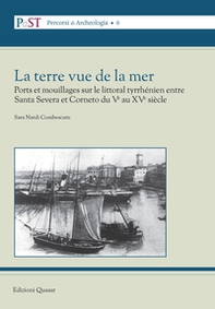 La terre vue de la mer. Ports et mouillages sur le littoral tyrrhénien entre Santa Severa et Corneto du Ve au XVe siècle - Librerie.coop