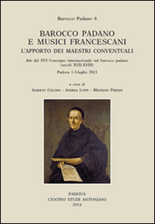 Barocco padano e musici francescani. L'apporto dei maestri conventuali. Atti del 16° Convegno internazionale... (Padova, 1-3 luglio 2013) - Vol. 8 - Librerie.coop Barocco padano e musici francescani. L'apporto dei maestri conventuali. Atti del 16° Convegno internazionale... (Padova, 1-3 luglio 2013) - Vol. 8 - Librerie.coop