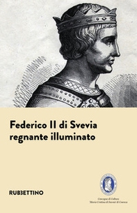 Federico II di Svevia. Regnante illuminato - Librerie.coop