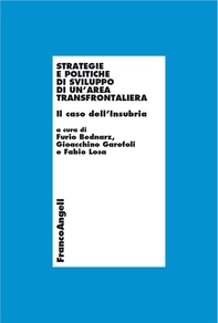 Strategie e politiche di sviluppo di un'area transfrontaliera. Il caso dell'Insubria - Librerie.coop Strategie e politiche di sviluppo di un'area transfrontaliera. Il caso dell'Insubria - Librerie.coop