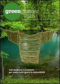 Green planner 2015. Almanacco delle tecnologie e dei progetti verdi - Librerie.coop