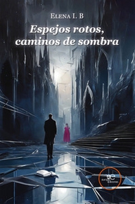 Espejos rotos, caminos de sombra - Librerie.coop