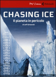Chasing ice. Il pianeta in pericolo. DVD - Librerie.coop Chasing ice. Il pianeta in pericolo. DVD - Librerie.coop