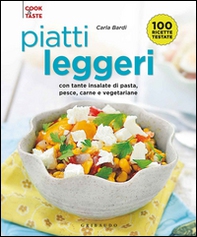 Piatti leggeri. Con tante insalate di pasta, pesce, carne e vegetariane - Librerie.coop