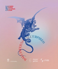 Dall'Inferno all'Empireo. Il mondo di Dante tra scienza e poesia. (Firenze, Gallerie degli Uffizi, Palazzo Pitti 14 dicembre 2021-6 marzo 2022) - Librerie.coop