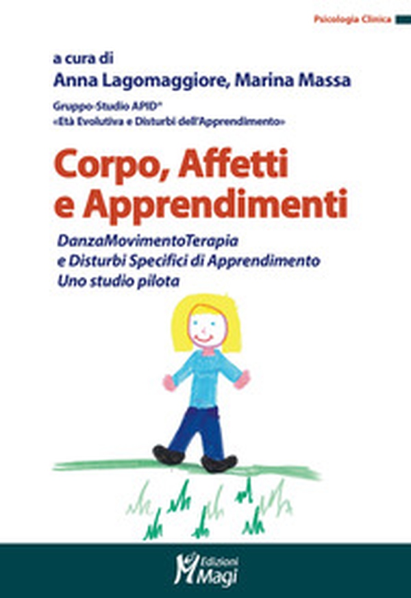 Corpo, affetti e apprendimenti. DanzaMovimentoTerapia e disturbi specifici di apprendimento. Uno studio pilota - Librerie.coop Corpo, affetti e apprendimenti. DanzaMovimentoTerapia e disturbi specifici di apprendimento. Uno studio pilota - Librerie.coop