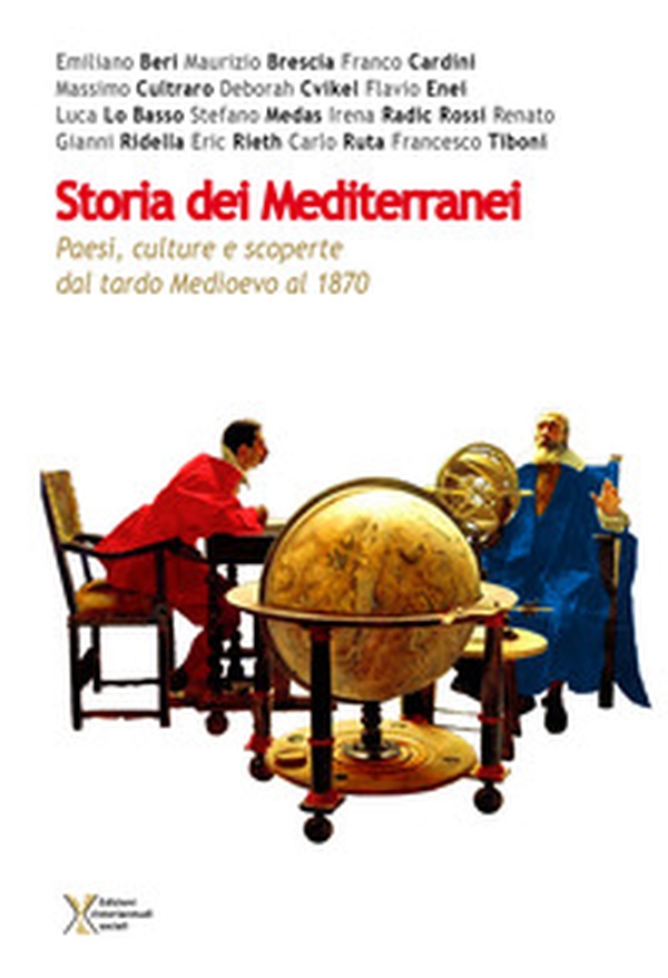 Storia dei mediterranei. Paesi, culture e scoperte dal tardo medioevo al 1870 - Librerie.coop Storia dei mediterranei. Paesi, culture e scoperte dal tardo medioevo al 1870 - Librerie.coop