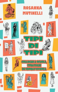 Tipi di tipi. Colleghi a scuola strategie di sopravvivenza - Librerie.coop