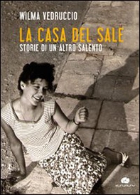 La casa del sale. Storie di un altro Salento - Librerie.coop La casa del sale. Storie di un altro Salento - Librerie.coop