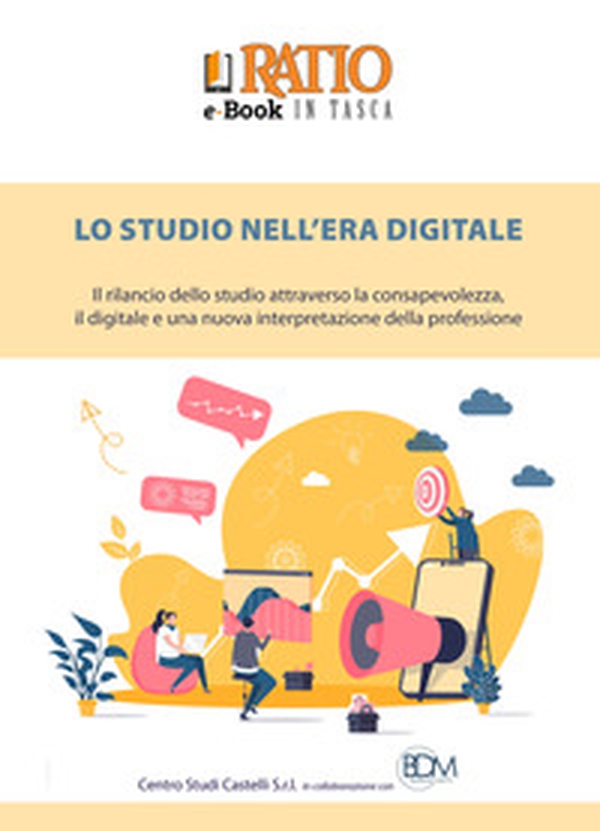 Lo studio nell'era digitale. Il rilancio dello studio attraverso la consapevolezza, il digitale e una nuova interpretazione della professione - Librerie.coop Lo studio nell'era digitale. Il rilancio dello studio attraverso la consapevolezza, il digitale e una nuova interpretazione della professione - Librerie.coop